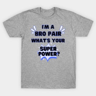 Bro pair superpower T-Shirt